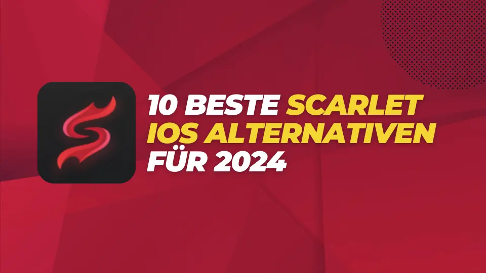 10 Beste Scarlet iOS Alternativen für 2024