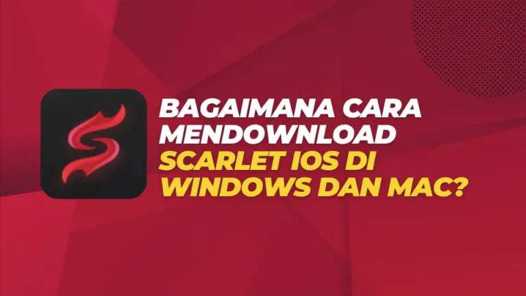 Bagaimana Cara Mendownload Scarlet iOS di Windows dan Mac?