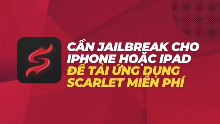 Cần Jailbreak cho iPhone hoặc iPad để tải ứng dụng Scarlet miễn phí