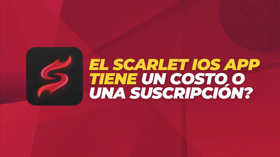 El Scarlet iOS App tiene un costo o una suscripción