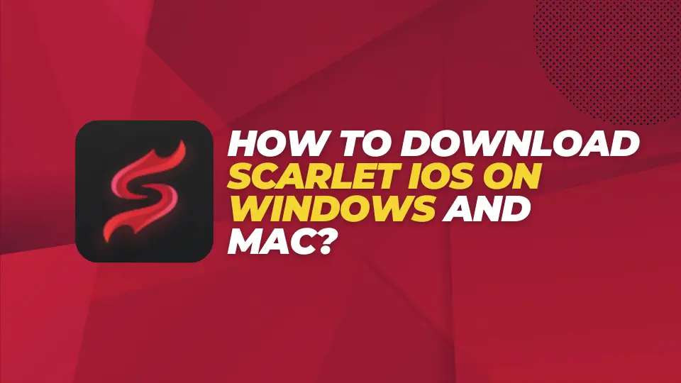 How to Download Scarlet iOS on Windows and Mac