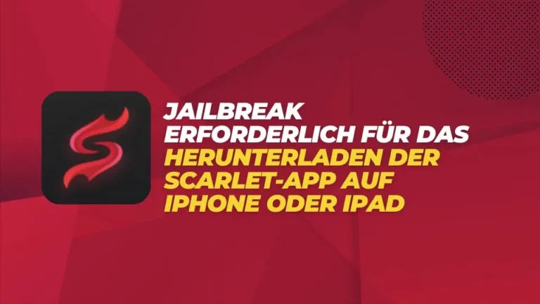 Jailbreak erforderlich für das Herunterladen der Scarlet-App auf iPhone oder iPad