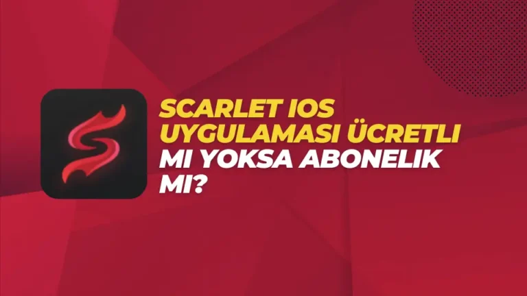 Scarlet iOS Uygulaması Ücretli mi yoksa Abonelik mi?