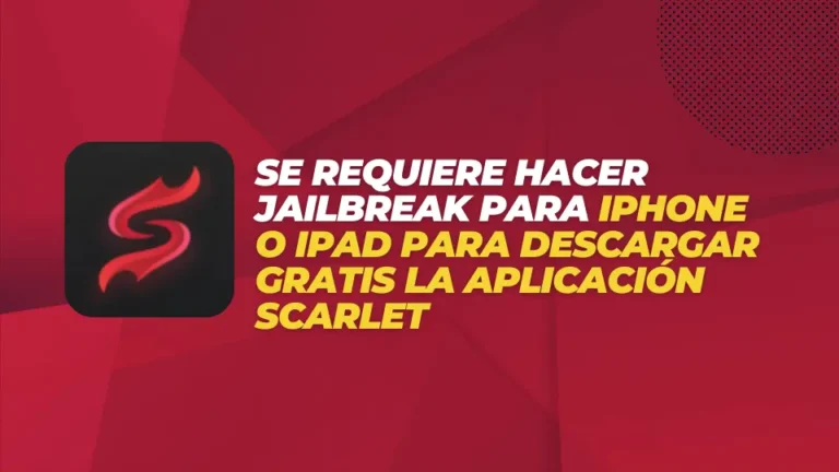 Se requiere hacer jailbreak para iPhone o iPad para descargar gratis la aplicación Scarlet
