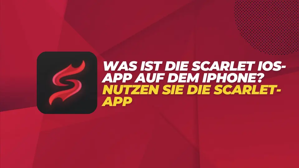 Was ist die Scarlet iOS-App auf dem iPhone Nutzen Sie die Scarlet-AppWas ist die Scarlet iOS-App auf dem iPhone Nutzen Sie die Scarlet-App