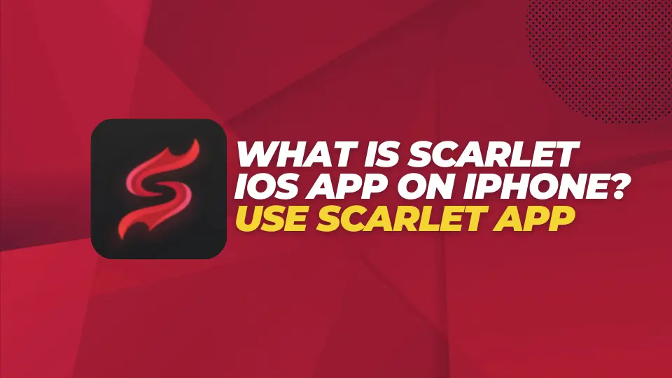 What is Scarlet iOS App on iPhone Use Scarlet App