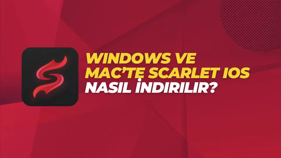 Windows ve Mac’te Scarlet iOS Nasıl İndirilir