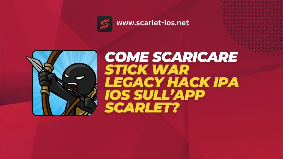 Come scaricare Stick War Legacy Hack IPA iOS sull’app Scarlet
