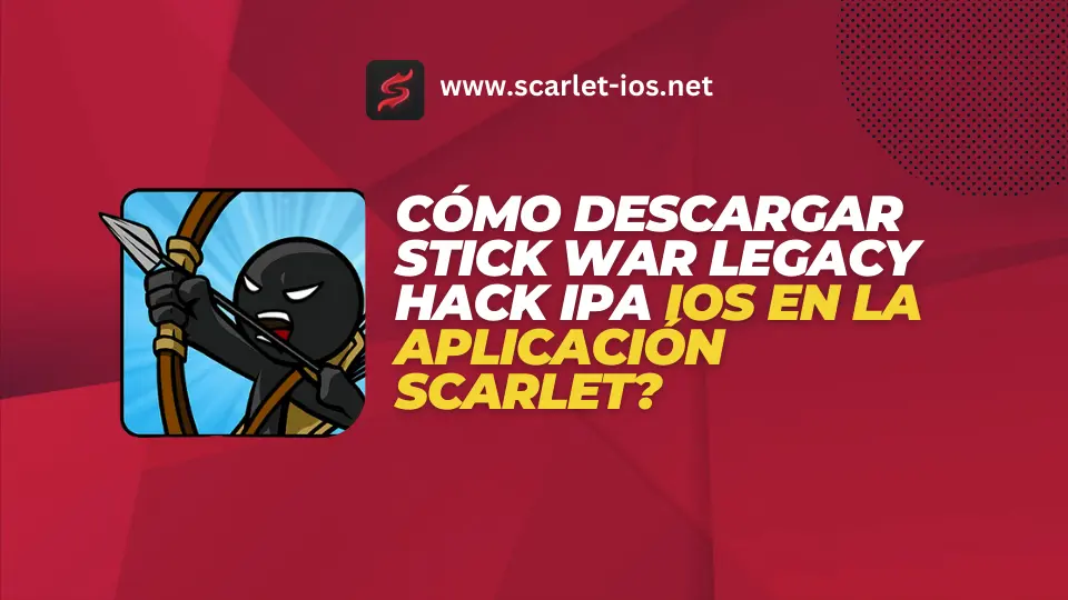 Cómo descargar Stick War Legacy Hack IPA iOS en la aplicación Scarlet