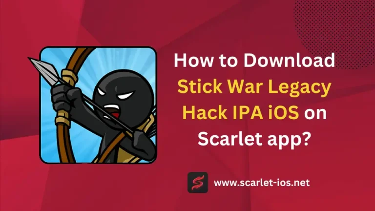 How to Download Stick War Legacy Hack IPA iOS on Scarlet app?
