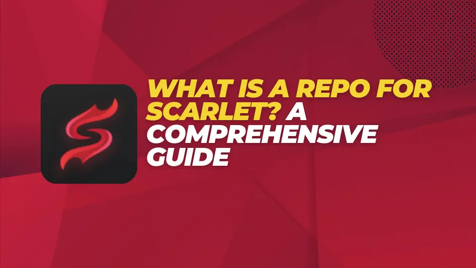 What is a Repo for Scarlet A Comprehensive Guide