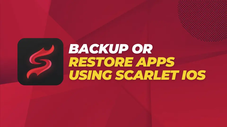 Backup or Restore Apps Using Scarlet iOS