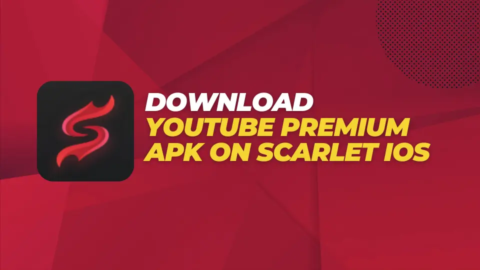 Download YouTube Premium Apk on Scarlet iOS