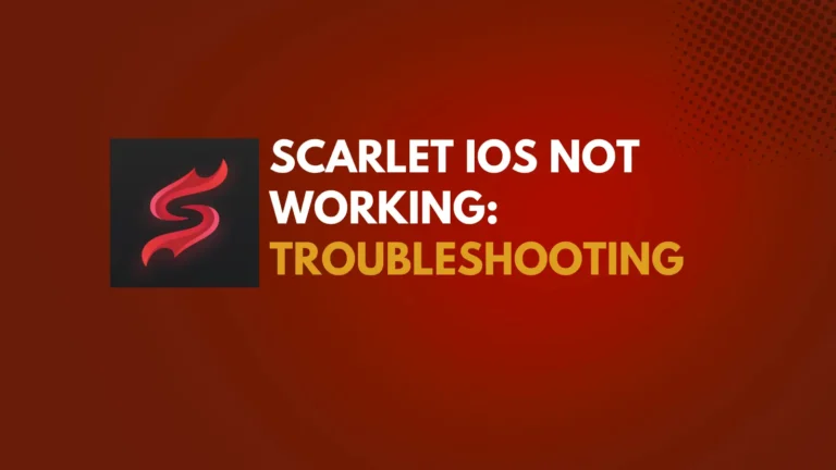 Scarlet iOS not working: Troubleshooting