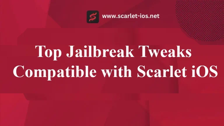 Top Jailbreak Tweaks Compatible with Scarlet iOS