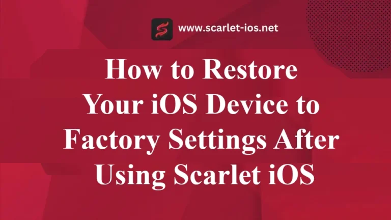 How to Restore Your iOS Device to Factory Settings After Using Scarlet iOS