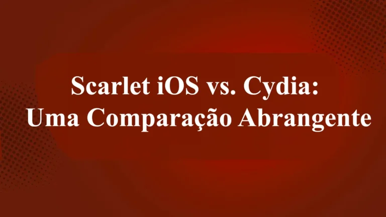 Scarlet iOS vs. Cydia: Uma Comparação Abrangente